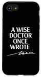 Coque pour iPhone SE (2020) / 7 / 8 A Wise Doctor Once Wrote Blague Signature Medic Sarcastique Gag