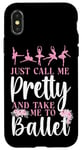 iPhone X/XS Ballet Dancer Dance Girl Ballerina Just Call Me Pretty And Case