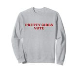 Pretty Girls Vote Y2k Aesthetic Sweatshirt