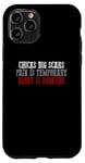 iPhone 11 Pro CHICKS DIG SCARS PAIN IS TEMPORARY GLORY IS FOREVER Case