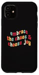 Coque pour iPhone 11 Embrassez le chaos et choisissez la joie et la motivation inspirante
