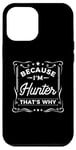 iPhone 12 Pro Max Men Because I'm Hunter That's Why Man Name Case