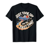 Just Took Off For The First Time Aviation Adventure T-Shirt