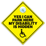 Yes I Can Park Here My Disability Is Hidden Car Sign, Disabled Driver Sign