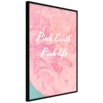 Plakat - Pink Earth, Pink Life - 30 x 45 cm - Sort ramme