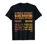 A World Without Black Inventors -Black History Month Outfit T-Shirt