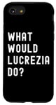 iPhone SE (2020) / 7 / 8 What Would Lucrezia Do? Case