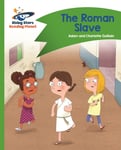 Reading Planet  The Roman Slave  Green: Comet Street Kids