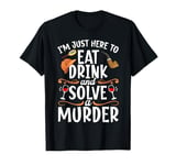 Murder Mystery Dinner Host Crime Solving Mystery Dinner T-Shirt