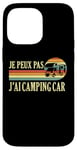 Coque pour iPhone 14 Pro Max Je Peux Pas J'ai camping-car camper camp campeur Drôle