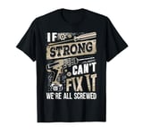 If STRONG Can't Fix It We're All Screwed Vintage Family Name T-Shirt