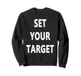 Set Your Target Goal Setting Sweatshirt