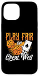 iPhone 15 Play Fair Or Cheat Well Gambler Loves Casino Luck Poker Dice Case