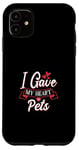 Coque pour iPhone 11 I Gave My Heart To Pets Propriétaire pour animaux