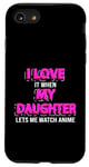 iPhone SE (2020) / 7 / 8 I Love It When My Daughter Lets Me Watch Anime Father Dad Case