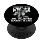 Throw me to the Wolves and I will return leading the pack PopSockets Adhesive PopGrip