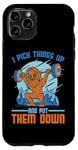 Coque pour iPhone 11 Pro I Pick Things Up And Put Them Down | -----