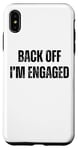 Coque pour iPhone XS Max Back Off I'm Engaged Funny Fiançailles Fiance Bachelor Party