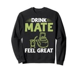 Drink Mate Feel Great Mate Sweatshirt