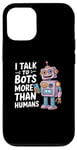 iPhone 12/12 Pro I talk to robots more than human Funny AI Machine Learning Case