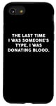 Coque pour iPhone SE (2020) / 7 / 8 Someone's Type Donating Blood – Valentine’s Day Single Humor