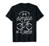 Je Suis Un Mec Simple J'aime Le Biking Et L'apéro, Cyclist [French Language] T-Shirt