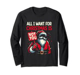 All I Want for Christmas Is Not You | Funny Santa Men Women Long Sleeve T-Shirt