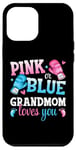 iPhone 13 Pro Max Pink Or Blue Grandmom Loves You Boxing Gender Reveal Party Case