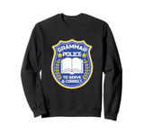 Grammar Police To Serve And Correct Funny Sarcastic English Sweatshirt