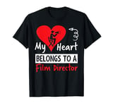 Valentines Day Design - My Heart Belongs to a Film Director T-Shirt