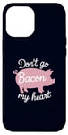 Coque pour iPhone 15 Pro Max Don't Go Bacon My Heart Funny Food Pun