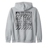 Funny Warning Sign May Start Talking About Box Drum Zip Hoodie