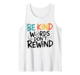 Mens Kindness and Anti-Bullying Quote Be Kind Words Don't Rewind Tank Top