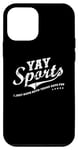 Coque pour iPhone 12 mini Yay Sports! I Just Hope Both Teams Have Fun - YAY Go Sports