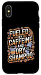 iPhone X/XS Fueled By Caffeine And Dry Shampoo Case