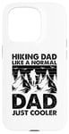 Coque pour iPhone 15 Pro Un papa qui fait de la randonnée comme un père normal, juste plus cool - Hiking Daddy