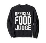 Official Food Judge -- Sweatshirt