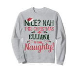 ELLIANA Personalized Christmas Naughty Nice ELLIANA Name Sweatshirt