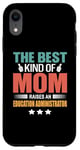 iPhone XR The Best Kind Of Mom Raises An Education Administrator Case