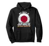 My Wife Is Japanese Nothing Scares Me Japan Pullover Hoodie