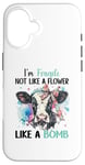 iPhone 16 I'm Fragile Not Like A Flower Like A Bomb Case