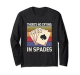 Retro Vintage Spades Card Game There's No Crying In Spades Long Sleeve T-Shirt