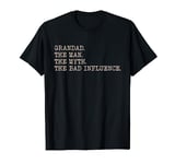 Grandad The man The Bad influence new T Shirt T-Shirt