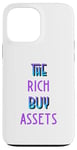 Coque pour iPhone 13 Pro Max The Rich Buy Assets Nice Money Citation sur les flux de trésorerie