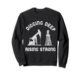 Digging Deep Rising Strong Heartbeat EKG Pulse Oil Rig Sweatshirt