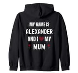 Alexander I Love My Mum Cute Personal Mother's Day Zip Hoodie