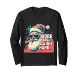 Funny Santa Work Hard Sleigh Hard Sleigher Christmas Cigar Long Sleeve T-Shirt