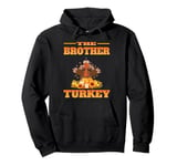 THE DAD BROTHER FUNNY THANKSGIVING HUMOR MATCHING FAMILY Pullover Hoodie