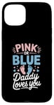 iPhone 15 Plus Pink Or Blue Daddy Loves You Gender Reveal Baby Case