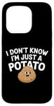 Coque pour iPhone 15 Pro I Don't Know I'm Just A Potato Funny Kawaii Patate Saying